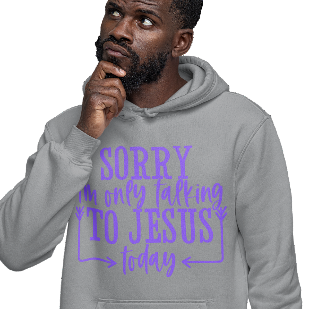 Man wearing a sports grey hoodie with purple text 'SORRY i'm only talking TO JESUS today'.