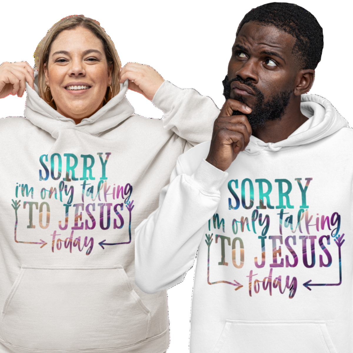 Couple wearing a white hoodie with multicolor text 'SORRY i'm only talking TO JESUS today'.