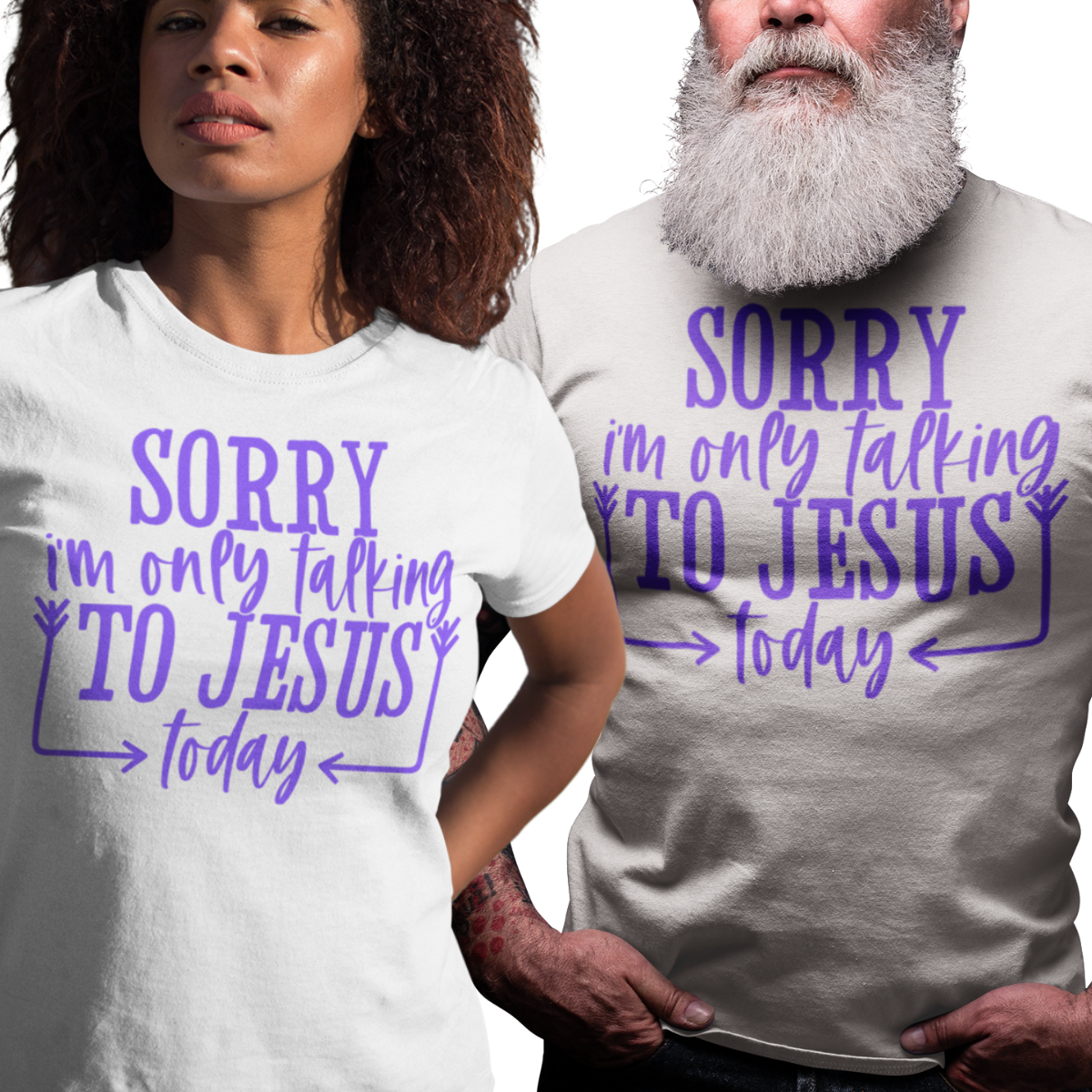 Woman and man wearing a white t-shirt with purple text 'SORRY i'm only talking TO JESUS today'.
